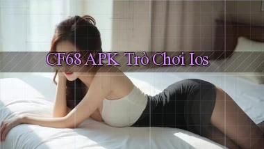 cf68 APK trò chơi ios