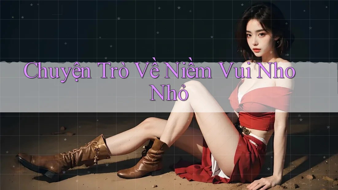 Chuyện Trò Về Niềm Vui Nho Nhỏ