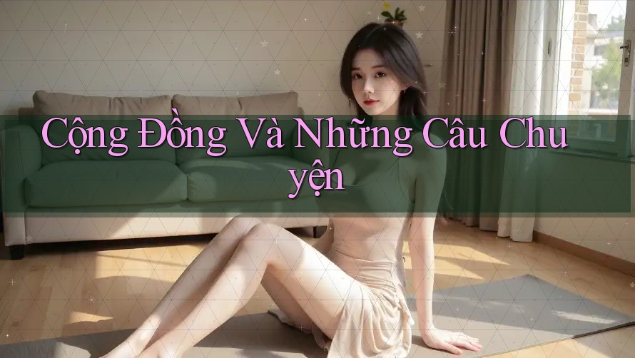 Cộng Đồng Và Những Câu Chuyện Cộng Đồng Và Những Câu Chuyện
