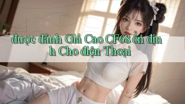 được đánh giá cao cf68 ổn định cho điện thoại