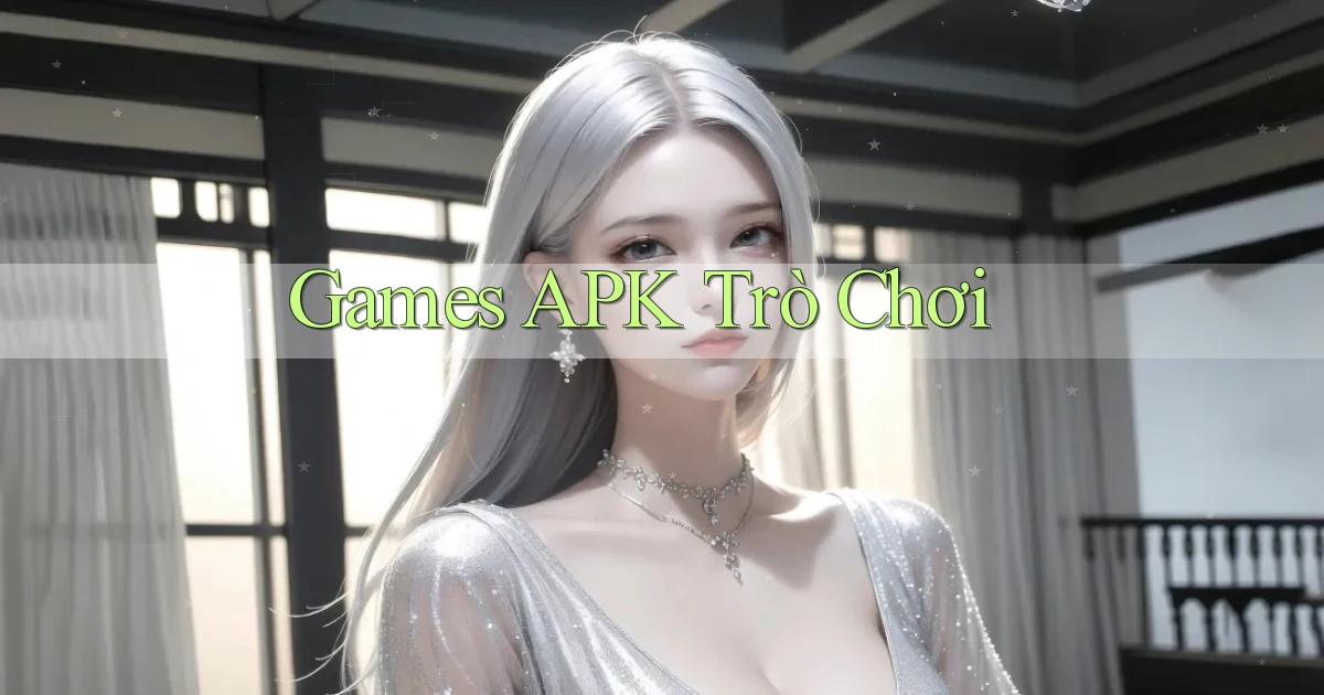 Games APK trò chơi
