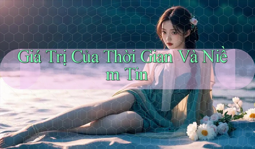 Giá Trị Của Thời Gian Và Niềm Tin