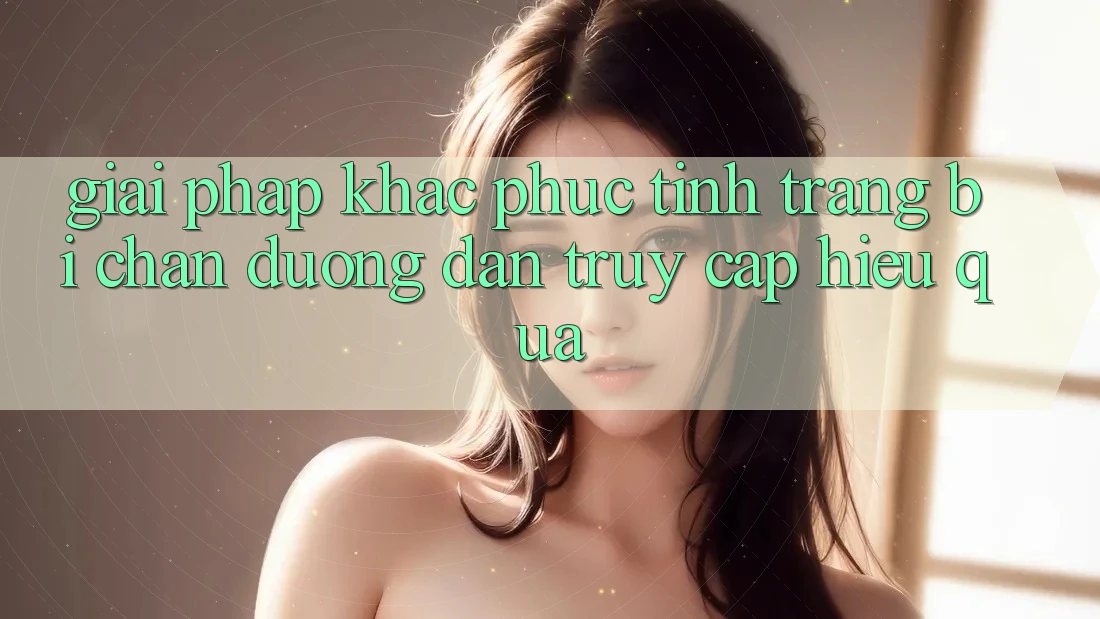 Giải Pháp Khắc Phục Tình Trạng Bị Chặn Đường dẫn Truy Cập Hiệu Quả