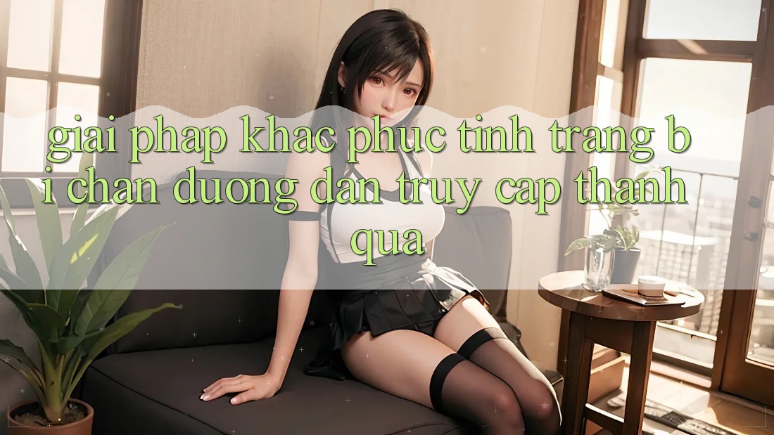 Giải Pháp Khắc Phục Tình Trạng Bị Chặn Đường dẫn Truy Cập Thành quả