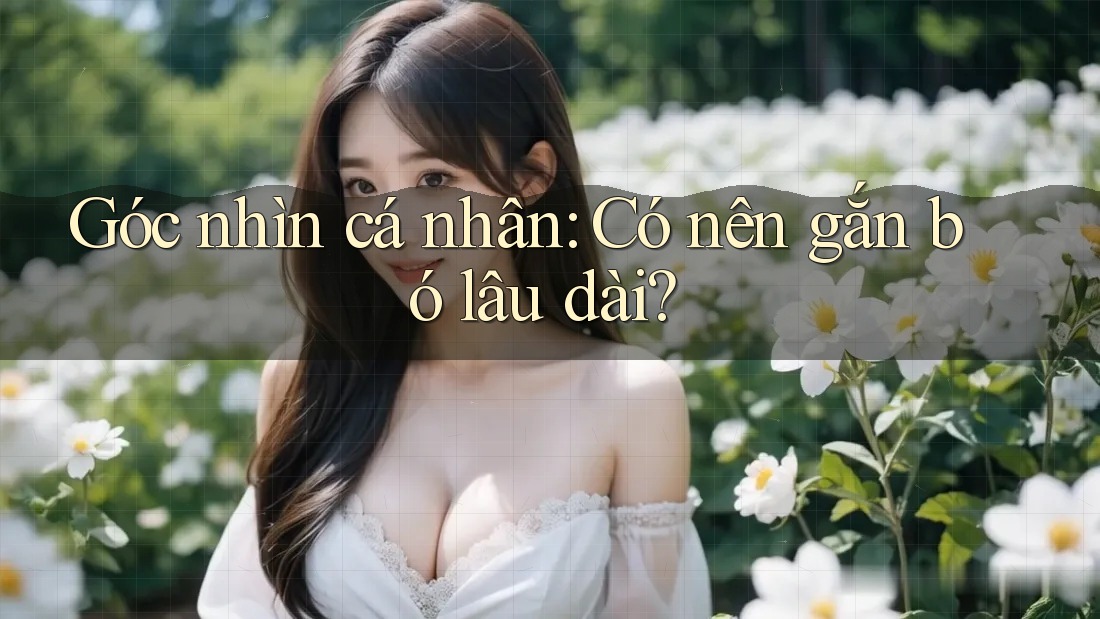Góc nhìn cá nhân: Có nên gắn bó lâu dài?