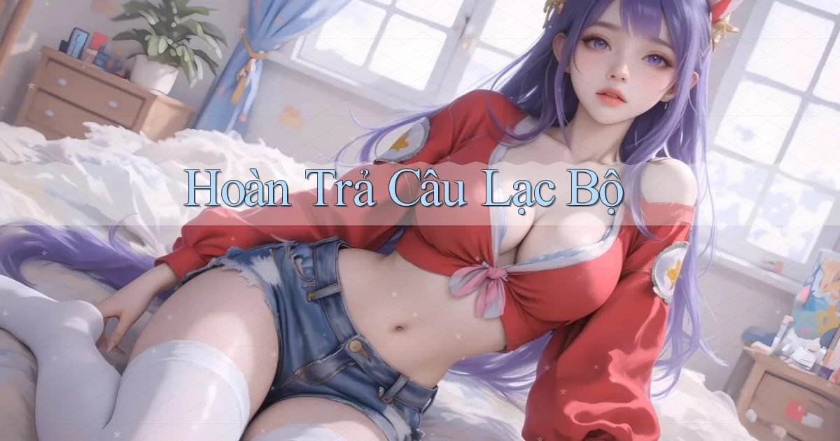 Hoàn trả Câu lạc bộ
