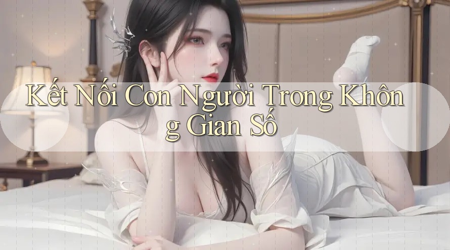 Kết Nối Con Người Trong Không Gian Số