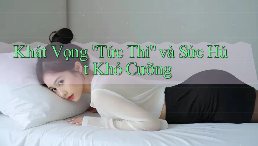 Khát Vọng “Tức Thì” và Sức Hút Khó Cưỡng