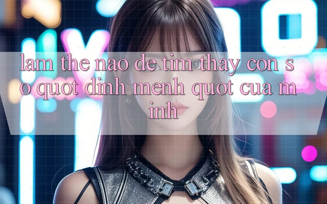 Làm thế nào để tìm thấy con số " định mệnh" của mình?
