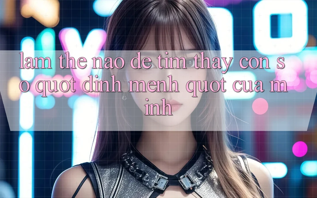 Làm thế nào để tìm thấy con số " định mệnh" của mình?