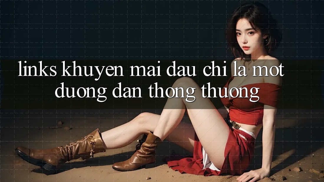 “Links Khuyến Mãi” – Đâu Chỉ Là Một Đường Dẫn Thông Thường