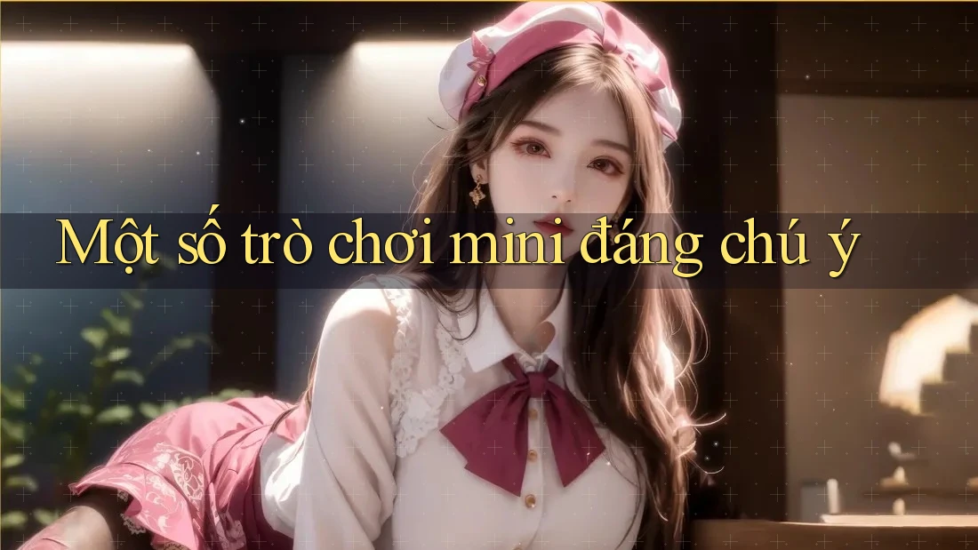 Một số trò chơi mini đáng chú ý