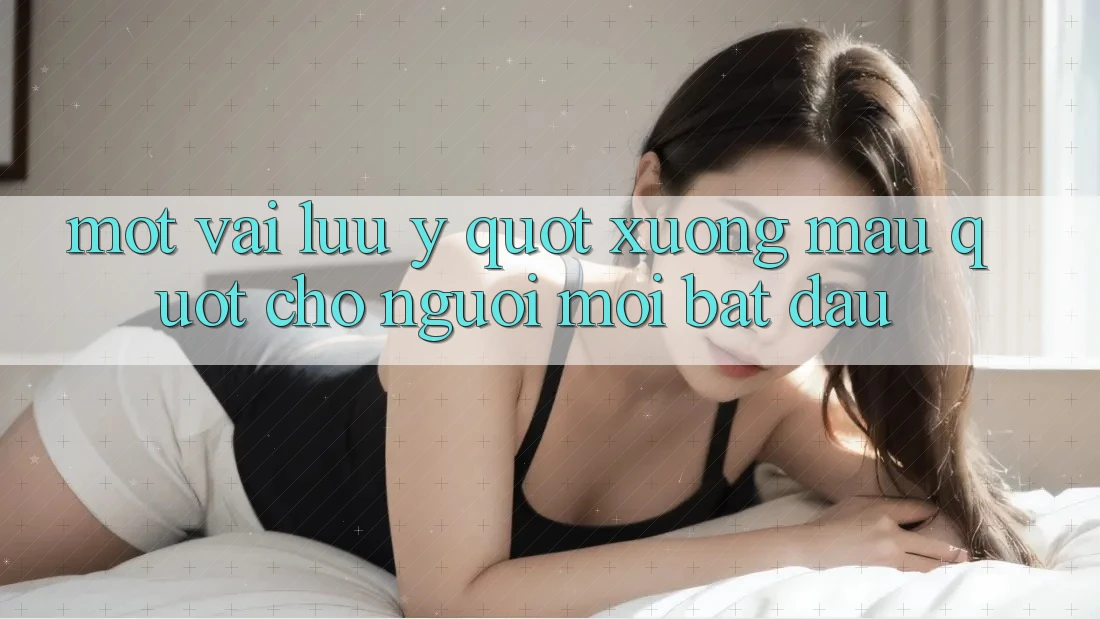 Một vài lưu ý " xương máu" cho người mới bắt đầu