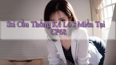 soi cầu thống kê lô 3 miền tại cf68