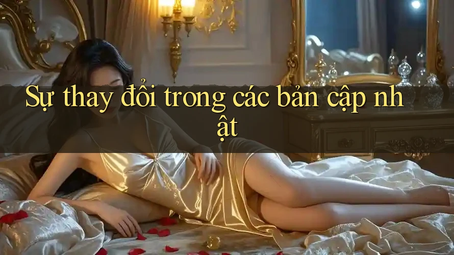 Sự thay đổi trong các bản cập nhật Sự thay đổi trong các bản cập nhật