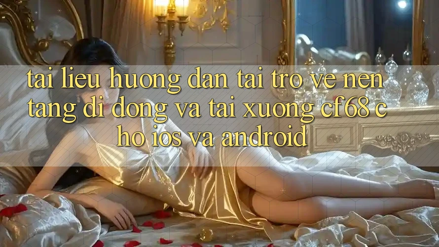 Tài liệu hướng dẫn Tải trở về Nền tảng di động Và Tải xuống cf68 Cho iOS và Android Tài liệu hướng dẫn Tải trở về Nền tảng di động Và Tải xuống cf68 Cho iOS và Android