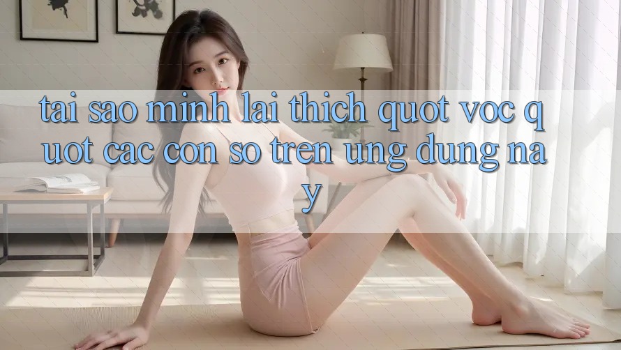 Tại sao mình lại thích " vọc" các con số trên ứng dụng này?