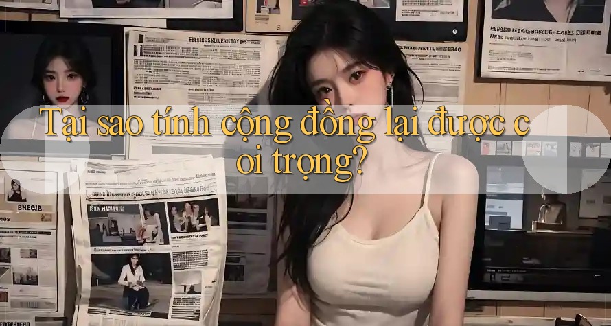 Tại sao tính cộng đồng lại được coi trọng? Tại sao tính cộng đồng lại được coi trọng?