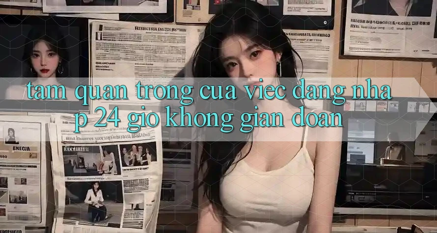 Tầm Quan Trọng Của Việc “Đăng Nhập 24 Giờ” Không Gián Đoạn Tầm Quan Trọng Của Việc “Đăng Nhập 24 Giờ” Không Gián Đoạn