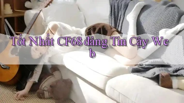 tốt nhất cf68 đáng tin cậy web