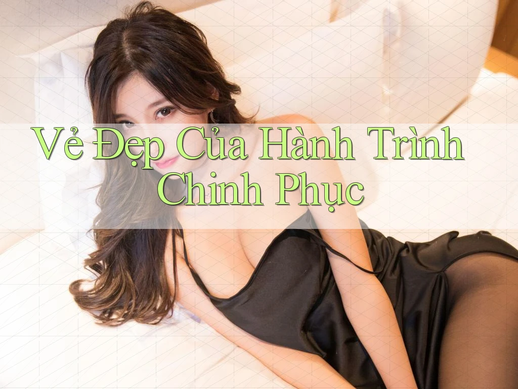 Vẻ Đẹp Của Hành Trình Chinh Phục